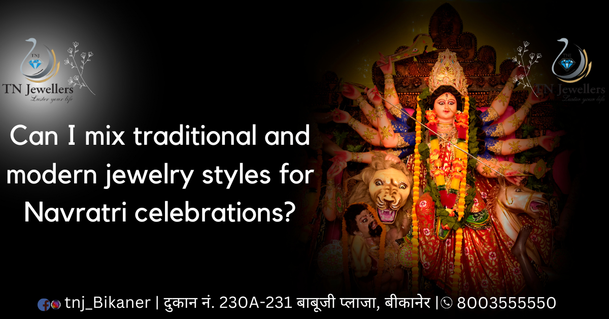 Can I mix traditional and modern jewelry styles for Navratri celebrations